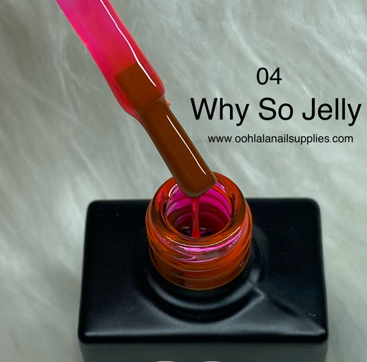 Why So Jelly - 04