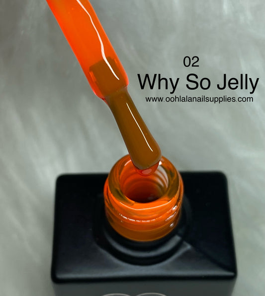 Why So Jelly - 02