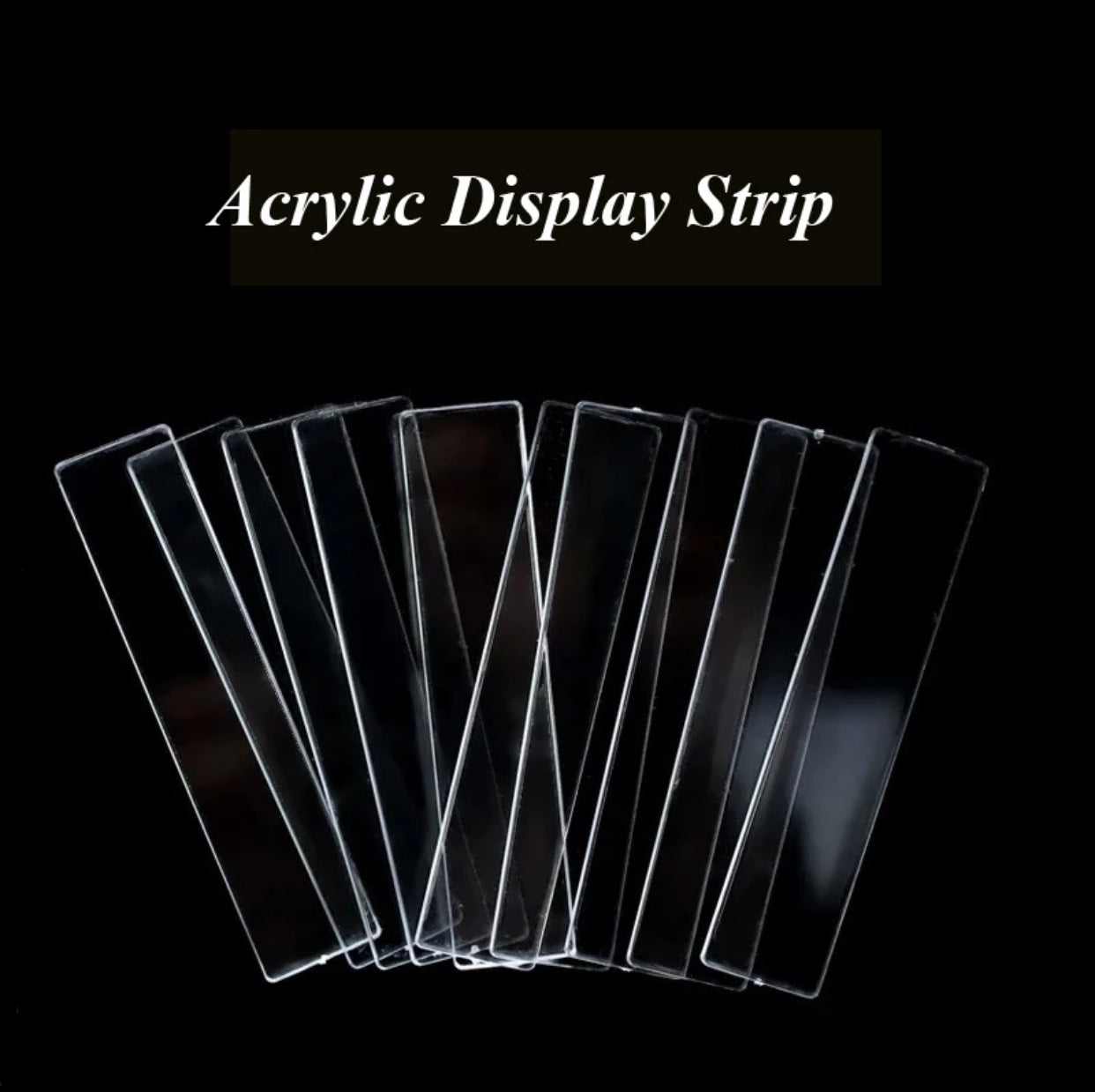 Acrylic Display Strip - 10 Pack