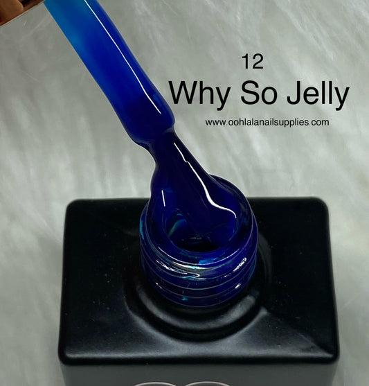 Why So Jelly - 12