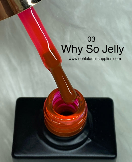 Why So Jelly - 03